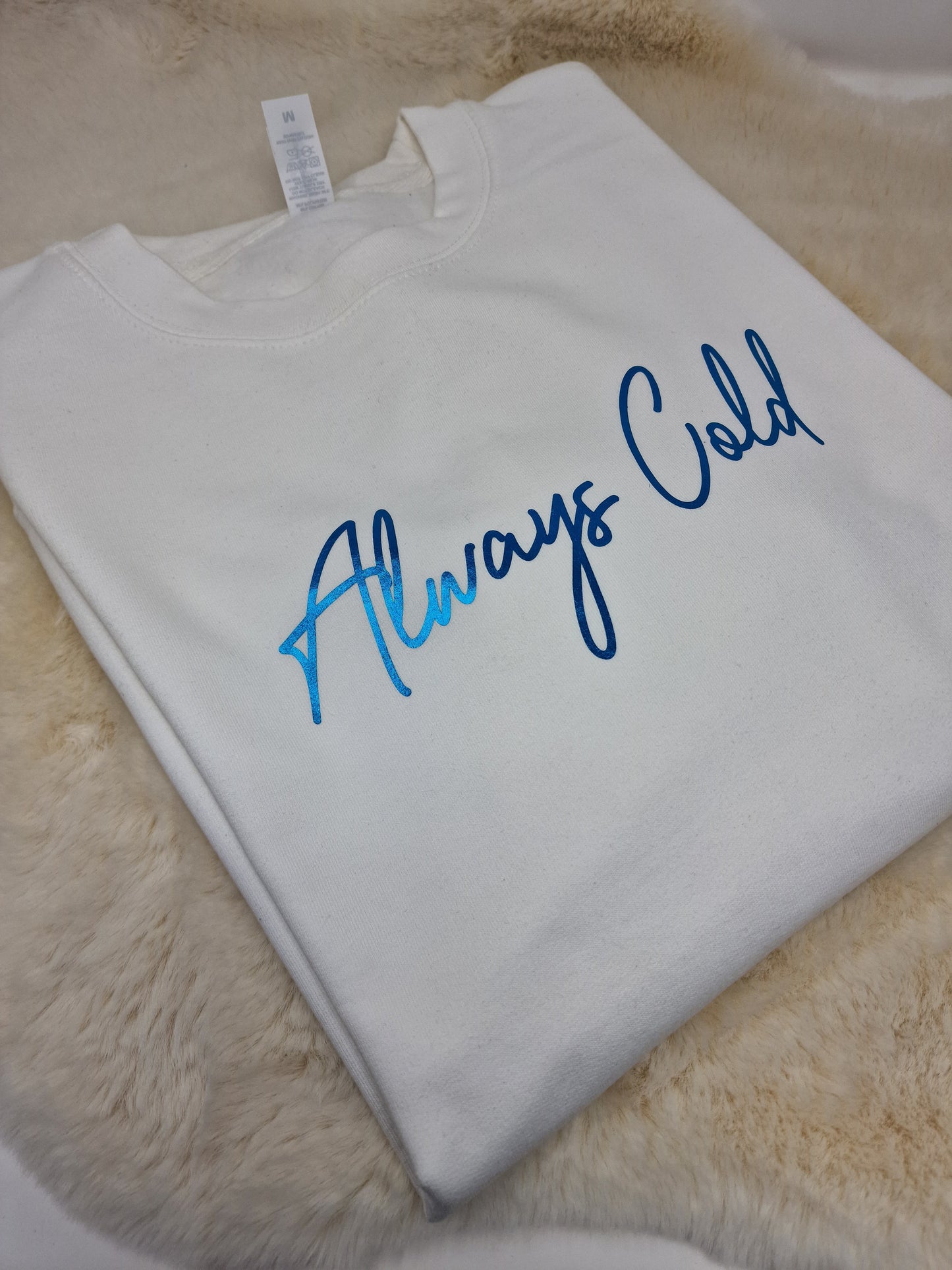 Always Cold Sweatshirt