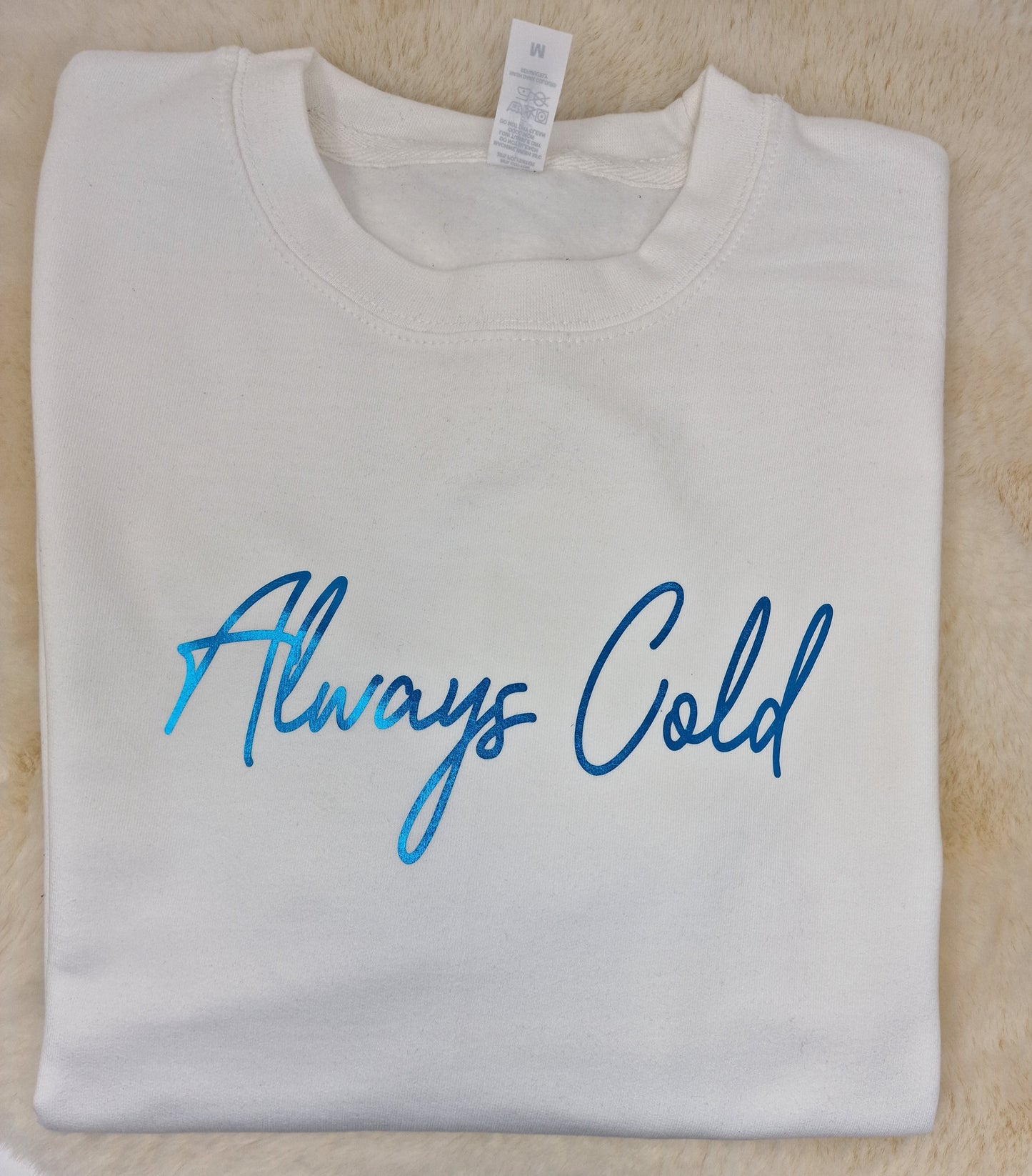 Always Cold Sweatshirt