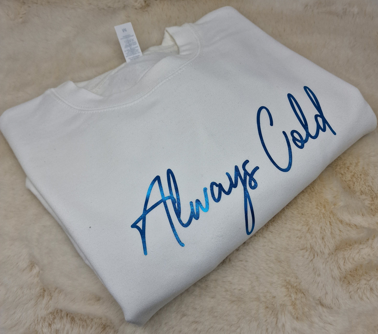 Always Cold Sweatshirt