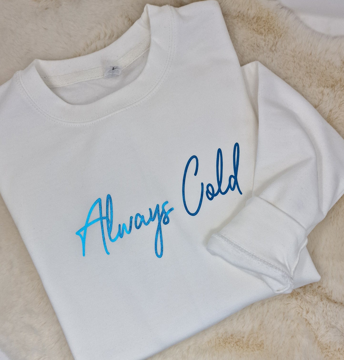 Always Cold Sweatshirt