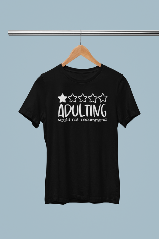 Adulting would not recommend T-shirt
