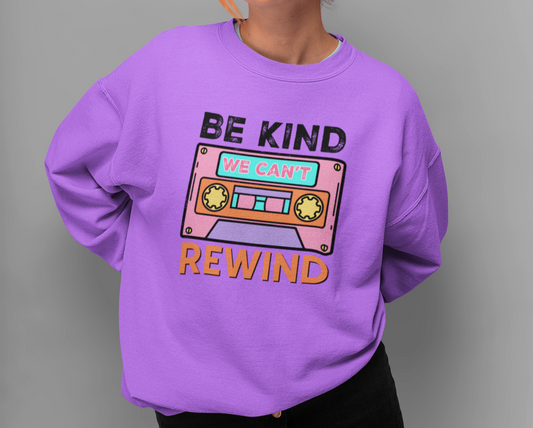 Be kind we cant rewind Sweater