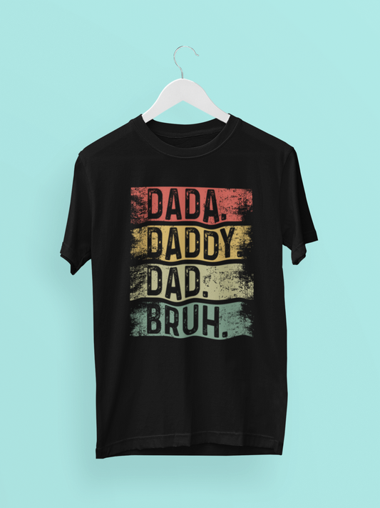 Dada. Daddy. Dad. Bruh. Tshirt