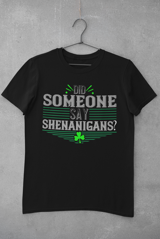Did someone say shenanigans T-shirt