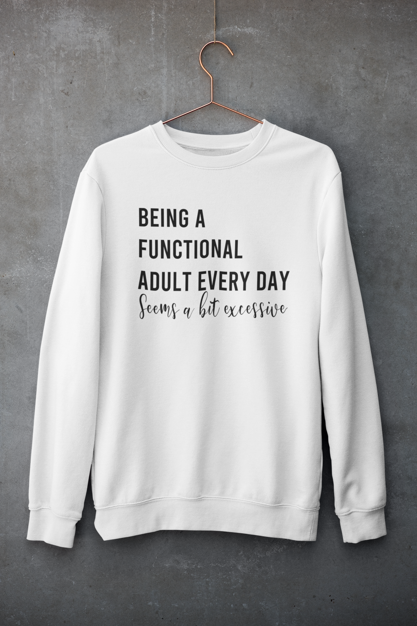 Being a functional adult every day is a bit excessive sweater