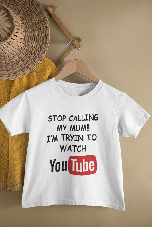 Stop Calling My Mum, I'm Tryin to watch Youtube T-shirt